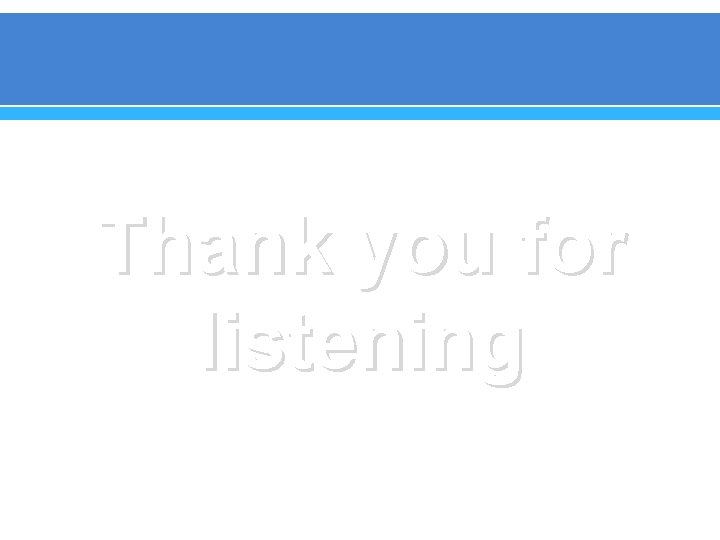 Thank you for listening 