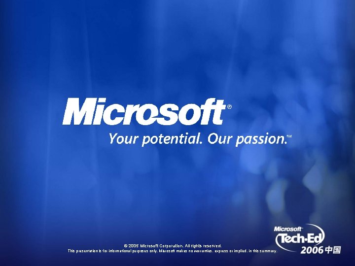 © 2005 Microsoft Corporation. All rights reserved. This presentation is for informational purposes only.