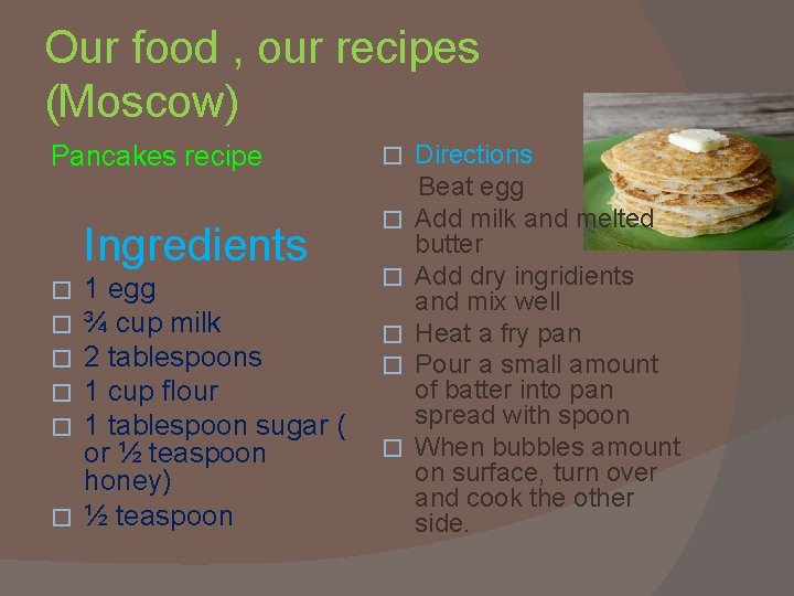 Our food , our recipes (Moscow) Pancakes recipe Ingredients 1 egg ¾ cup milk