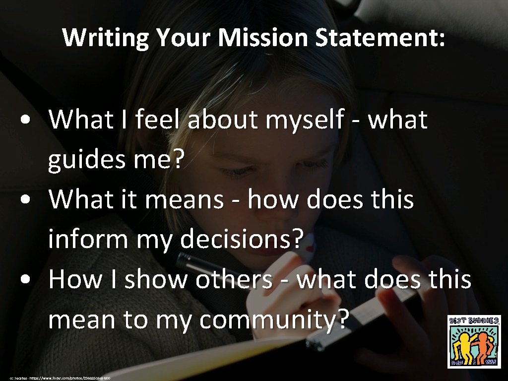 Writing Your Mission Statement: • What I feel about myself - what guides me?