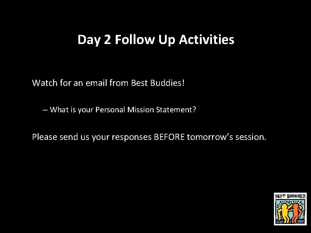 Day 2 Follow Up Activities Watch for an email from Best Buddies! – What