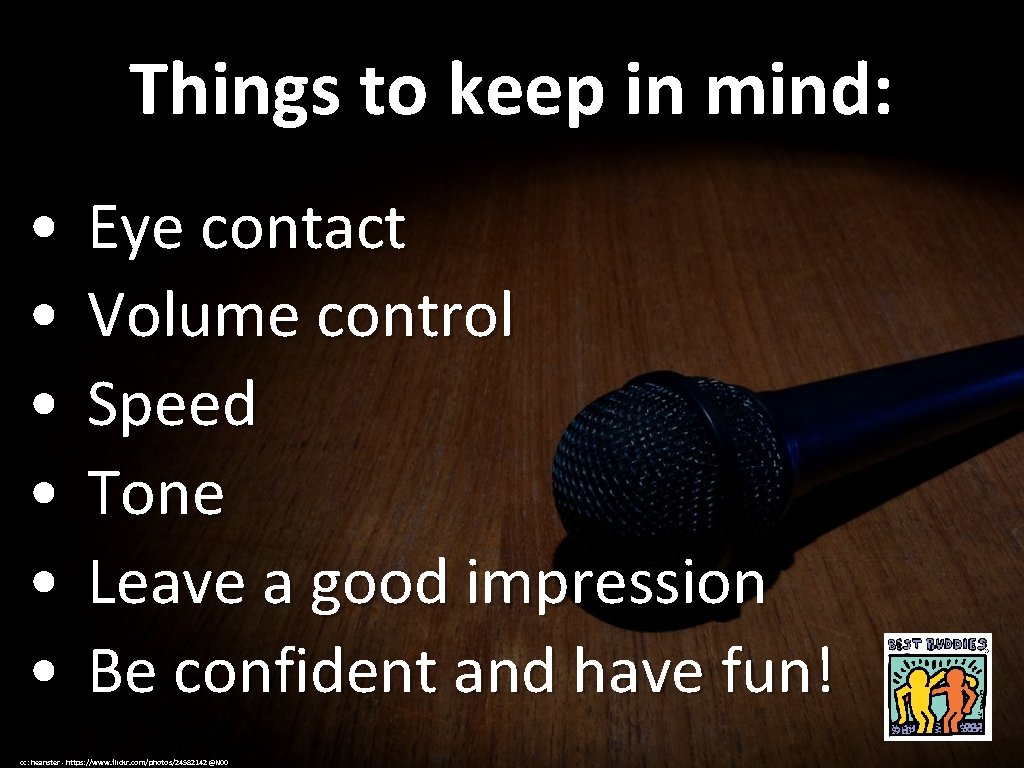 Things to keep in mind: • • • Eye contact Volume control Speed Tone