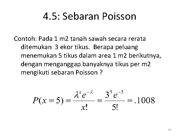 4. 5: Sebaran Poisson Contoh: Pada 1 m 2 tanah sawah secara rerata ditemukan