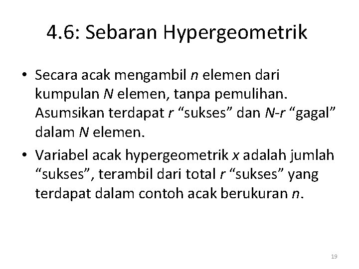 4. 6: Sebaran Hypergeometrik • Secara acak mengambil n elemen dari kumpulan N elemen,