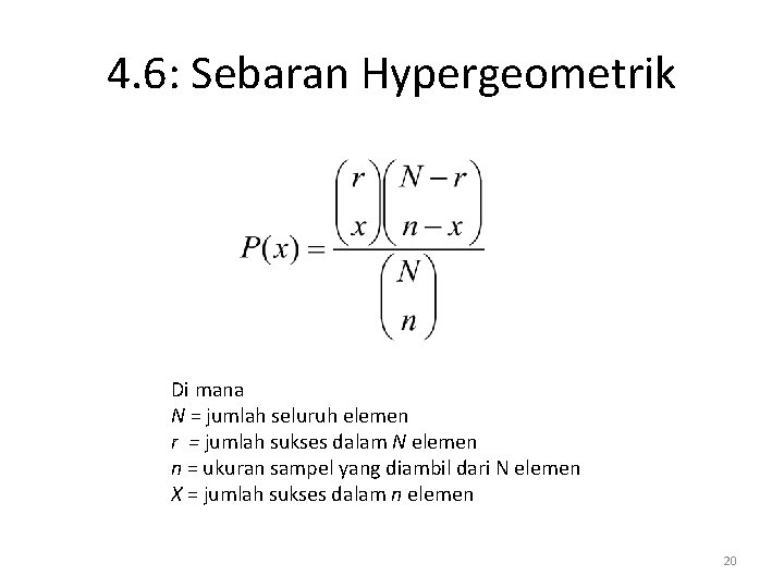 4. 6: Sebaran Hypergeometrik Di mana N = jumlah seluruh elemen r = jumlah