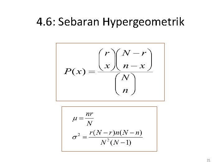 4. 6: Sebaran Hypergeometrik 21 
