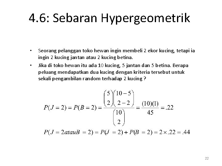 4. 6: Sebaran Hypergeometrik • • Seorang pelanggan toko hewan ingin membeli 2 ekor