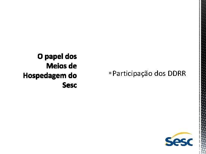 § Participação dos DDRR 