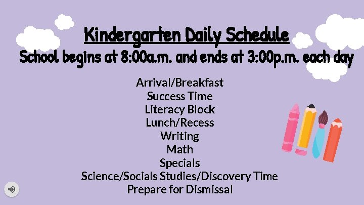 Kindergarten Daily Schedule School begins at 8: 00 a. m. and ends at 3: