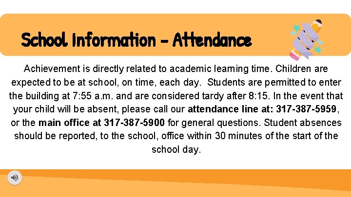 School Information - Attendance Achievement is directly related to academic learning time. Children are