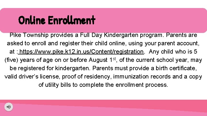 Online Enrollment Pike Township provides a Full Day Kindergarten program. Parents are asked to