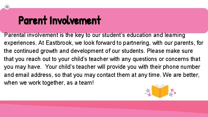 Parent Involvement Parental involvement is the key to our student’s education and learning experiences.