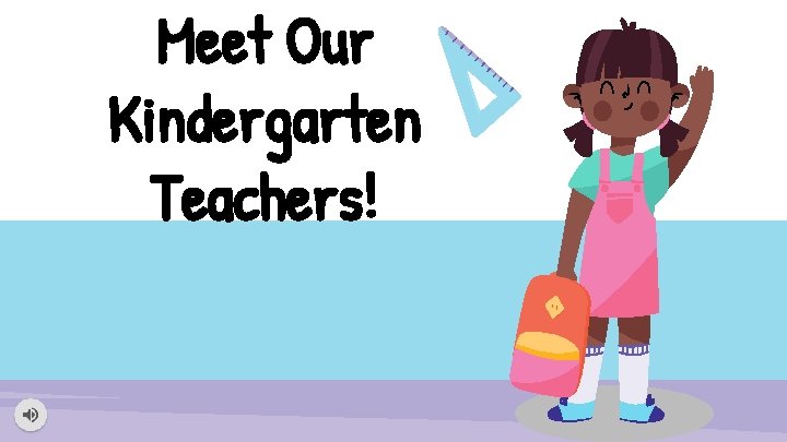 Meet Our Kindergarten Teachers! 