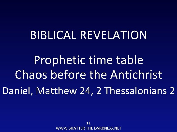 BIBLICAL REVELATION Prophetic time table Chaos before the Antichrist Daniel, Matthew 24, 2 Thessalonians