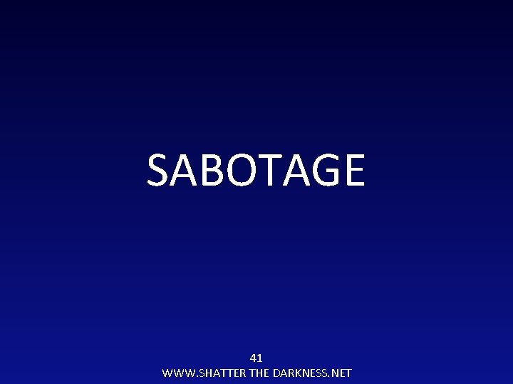 SABOTAGE 41 WWW. SHATTER THE DARKNESS. NET 