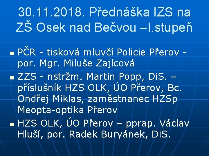 30. 11. 2018. Přednáška IZS na ZŠ Osek nad Bečvou –I. stupeň n n