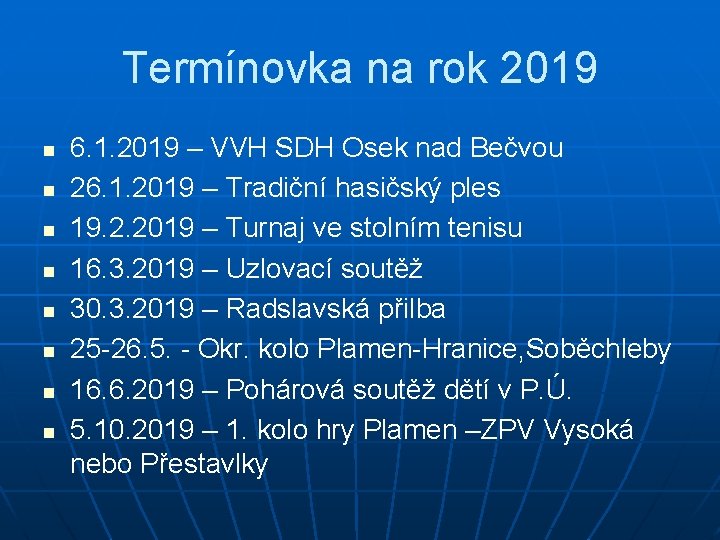 Termínovka na rok 2019 n n n n 6. 1. 2019 – VVH SDH