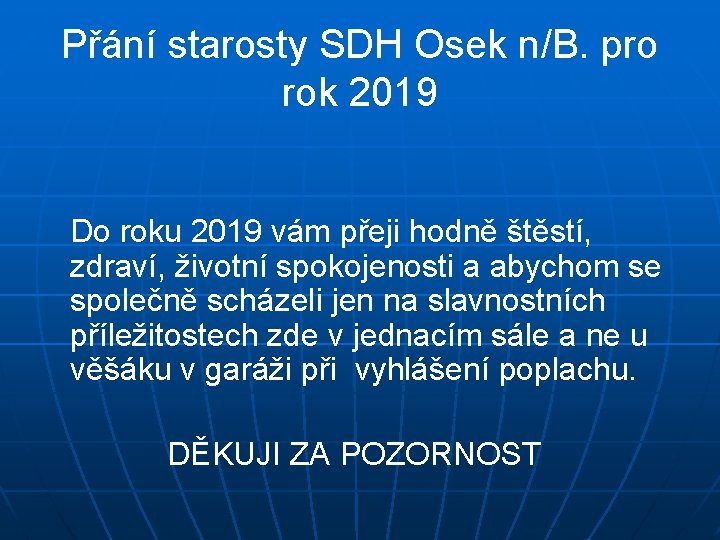 Přání starosty SDH Osek n/B. pro rok 2019 Do roku 2019 vám přeji hodně