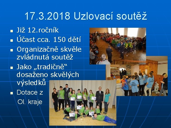17. 3. 2018 Uzlovací soutěž n n n Již 12. ročník Účast cca. 150