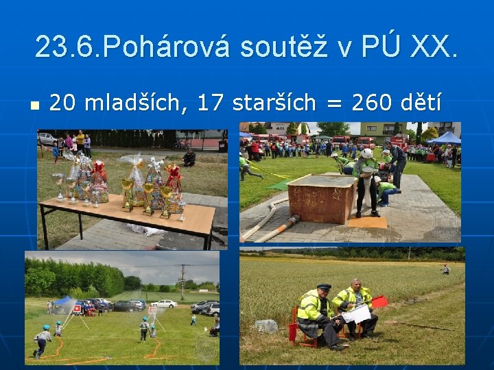 23. 6. Pohárová soutěž v PÚ XX. n 20 mladších, 17 starších = 260