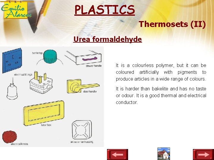 PLASTICS Thermosets (II) Urea formaldehyde It is a colourless polymer, but it can be