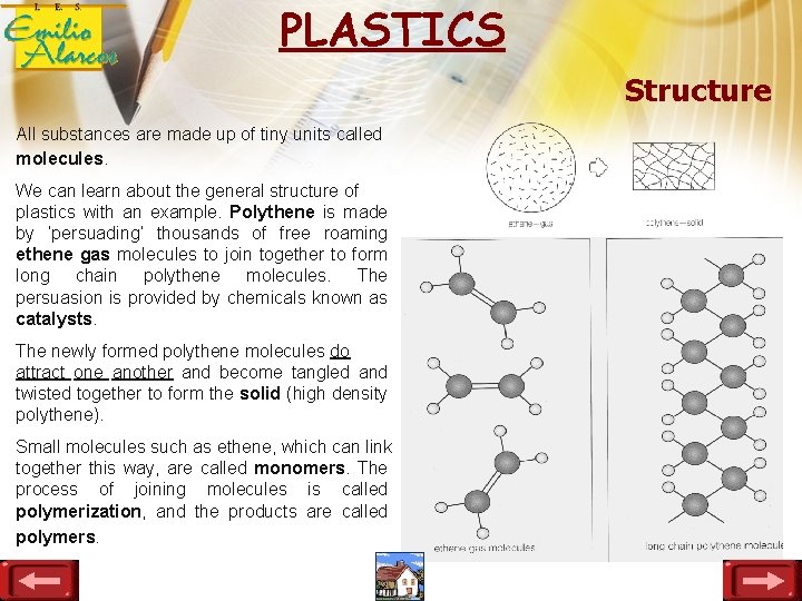 PLASTICS Structure All substances are made up of tiny units called molecules. We can