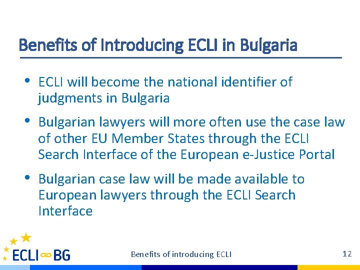 Benefits of Introducing ECLI in Bulgaria • ECLI will become the national identifier of