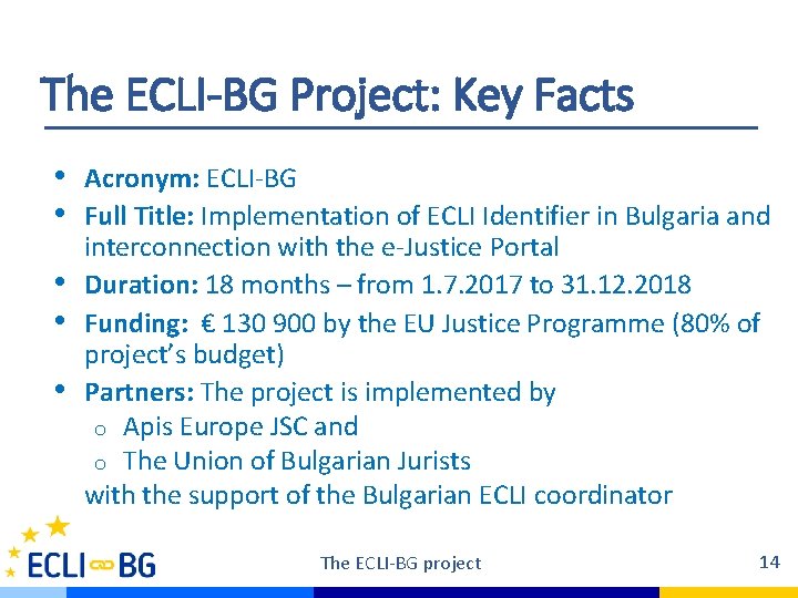 The ECLI-BG Project: Key Facts • Acronym: ECLI-BG • Full Title: Implementation of ECLI