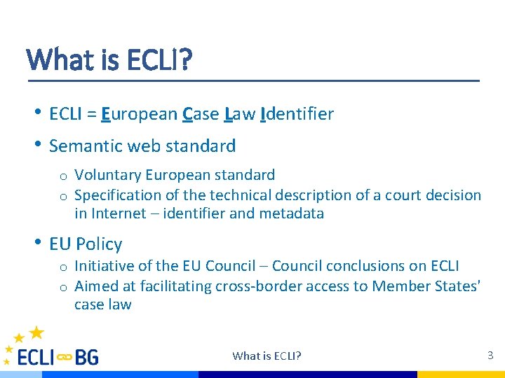 What is ECLI? • ECLI = European Case Law Identifier • Semantic web standard