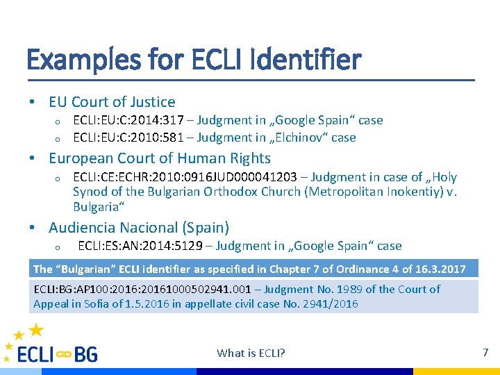 Examples for ECLI Identifier • EU Court of Justice o o ECLI: EU: C: