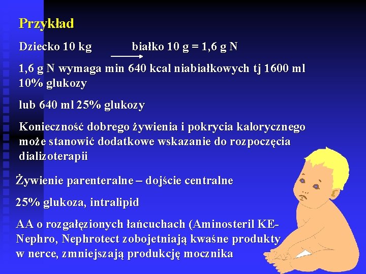 Przykład Dziecko 10 kg białko 10 g = 1, 6 g N wymaga min