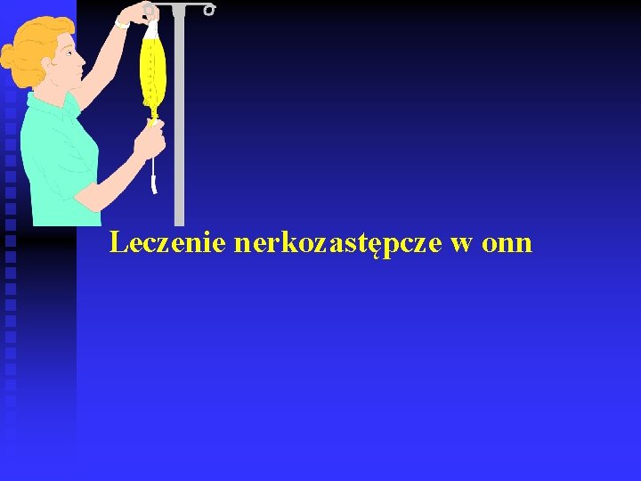 Leczenie nerkozastępcze w onn 