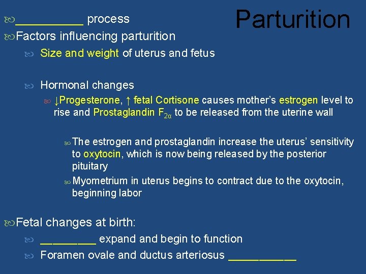  _____ process Factors influencing parturition Parturition Size and weight of uterus and fetus