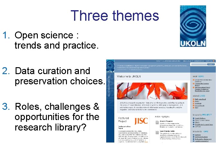 Three themes 1. Open science : trends and practice. 2. Data curation and preservation