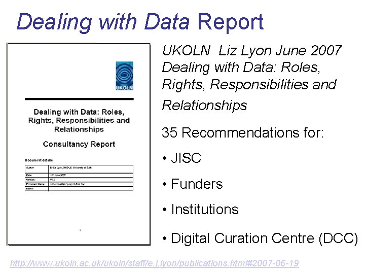 Dealing with Data Report UKOLN Liz Lyon June 2007 Dealing with Data: Roles, Rights,