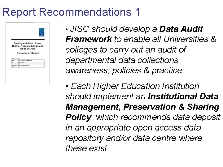 Report Recommendations 1 • JISC should develop a Data Audit Framework to enable all