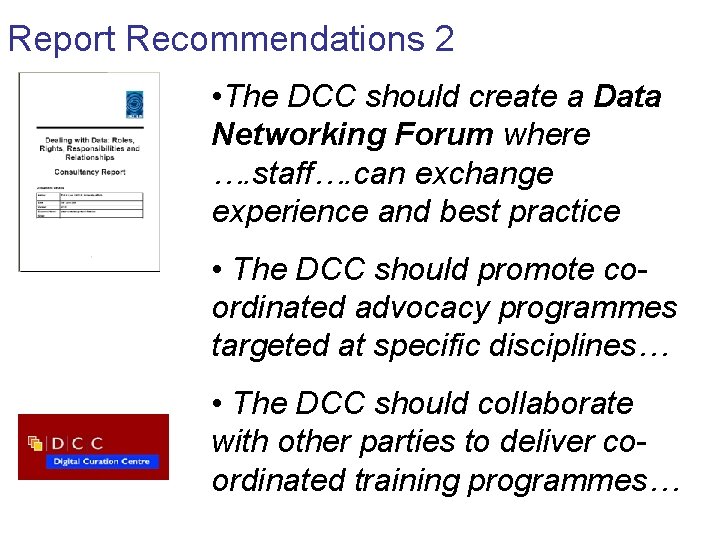Report Recommendations 2 • The DCC should create a Data Networking Forum where ….