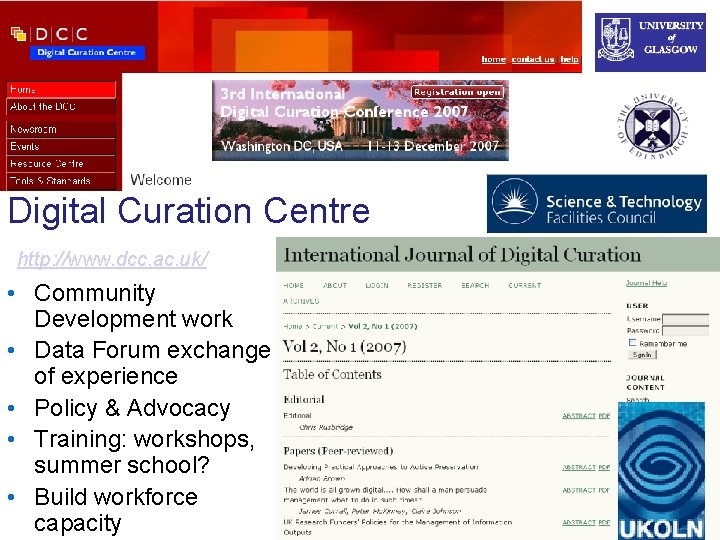 Digital Curation Centre http: //www. dcc. ac. uk/ • Community Development work • Data