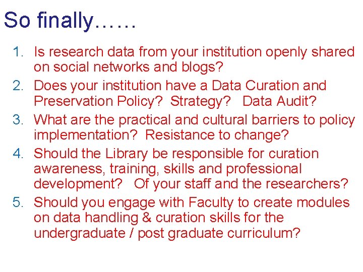 So finally…… 1. Is research data from your institution openly shared on social networks