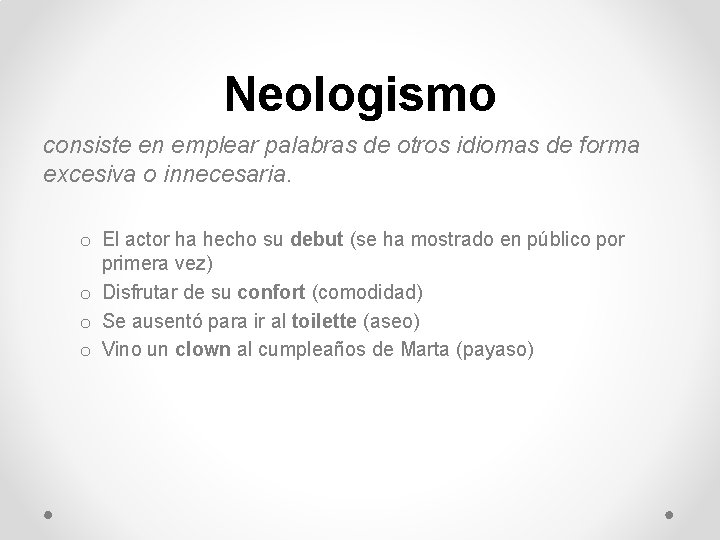 Neologismo consiste en emplear palabras de otros idiomas de forma excesiva o innecesaria. o