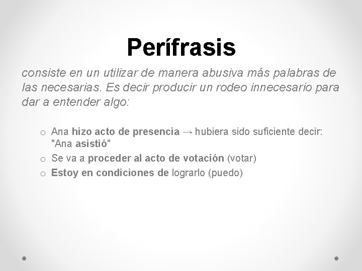 Perífrasis consiste en un utilizar de manera abusiva más palabras de las necesarias. Es