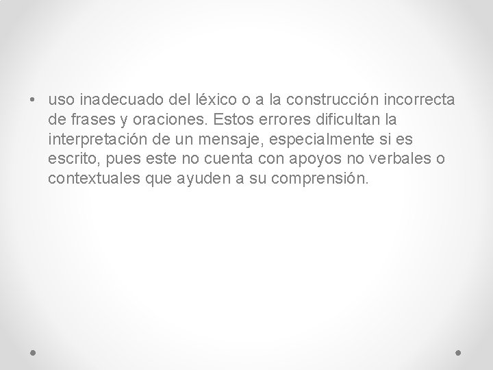  • uso inadecuado del léxico o a la construcción incorrecta de frases y