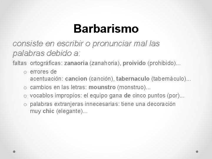 Barbarismo consiste en escribir o pronunciar mal las palabras debido a: faltas ortográficas: zanaoria