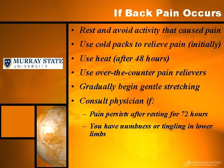 If Back Pain Occurs • Rest and avoid activity that caused pain • Use