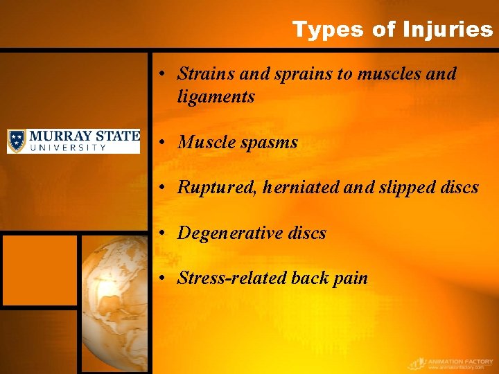 Types of Injuries • Strains and sprains to muscles and ligaments • Muscle spasms