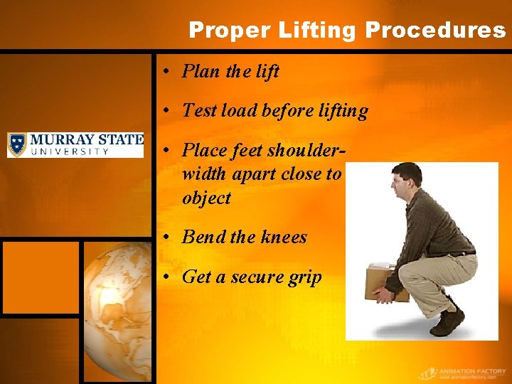 Proper Lifting Procedures • Plan the lift • Test load before lifting • Place