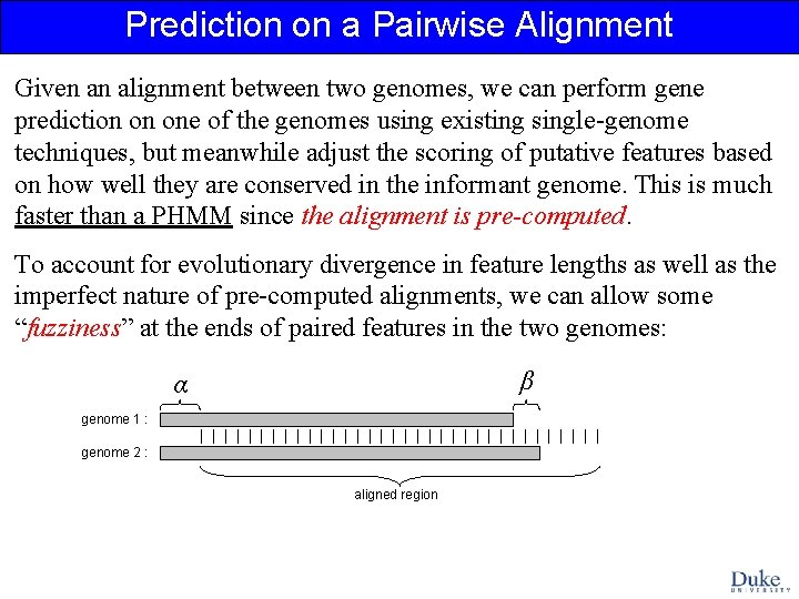 Prediction on a Pairwise Alignment Given an alignment between two genomes, we can perform