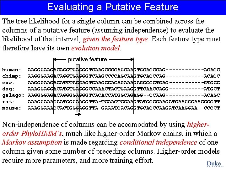 Evaluating a Putative Feature The tree likelihood for a single column can be combined