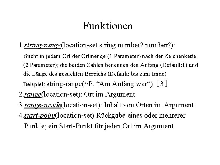 Funktionen 1. string-range(location-set string number? ): Sucht in jedem Ort der Ortmenge (1. Parameter)