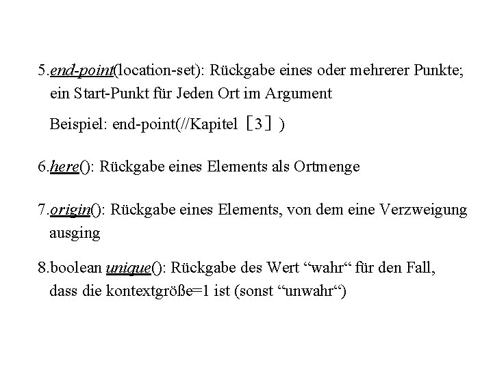 5. end-point(location-set): Rückgabe eines oder mehrerer Punkte; ein Start-Punkt für Jeden Ort im Argument